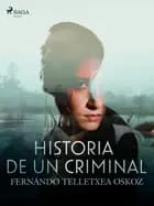 Historia de un criminal af Fernando Telletxea Oskoz