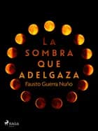 La sombra que adelgaza af Fausto Guerra Nuño