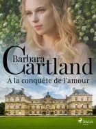 À la conquête de l'amour af Barbara Cartland