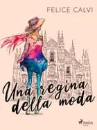 Una regina della moda af Felice Calvi
