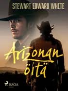 Arizonan öitä af Stewart Edward White