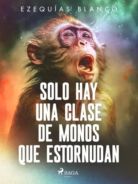 Solo hay una clase de monos que estornudan af Ezequías Blanco