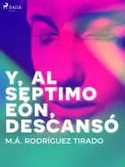 Y, al séptimo eón, descansó