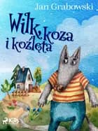 Wilk, koza i koźlęta af Jan Grabowski