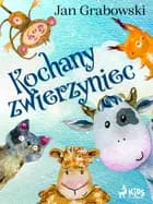Kochany zwierzyniec af Jan Grabowski