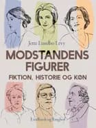 Modstandens figurer. Fiktion, historie og køn af Jette Lundbo Levy