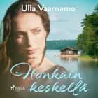 Honkain keskellä af Ulla Vaarnamo