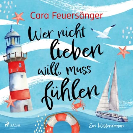 Wer nicht lieben will, muss fühlen af Cara Feuersänger