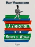 A Vindication of the Rights of Woman af Mary Wollstonecraft