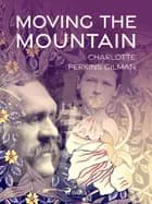 Moving the Mountain af Charlotte Perkins Gilman