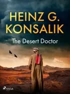 The Desert Doctor af Heinz G. Konsalik