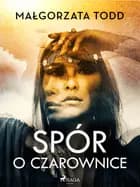 Spór o czarownice af Małgorzata Todd