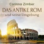 Das antike Rom und seine Umgebung