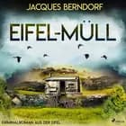 Eifel-Müll (Kriminalroman aus der Eifel) af Jacques Berndorf