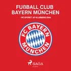 Fußball Club Bayern München - På sporet af klubbens DNA af Brian Bødker