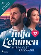 Missä olet, rakkaani? af Tuija Lehtinen