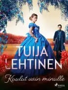 Kuulut vain minulle af Tuija Lehtinen