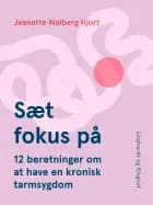 Sæt fokus på. 12 beretninger om at have en kronisk tarmsygdom