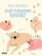 Kurttunaaman kaverit af Aura Koivisto