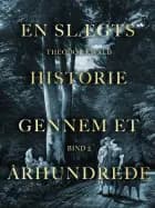 En slægts historie gennem et århundrede. Bind 2