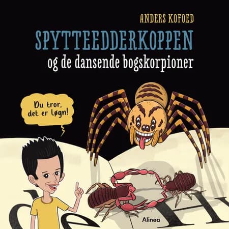 Du tror, det er løgn! Spytteedderkoppen og de dansende bogskorpioner af Anders Kofoed