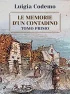 Le memorie d'un contadino - Tomo primo af Luigia Codemo