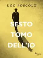 Sesto tomo dell'io af Ugo Foscolo
