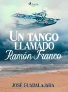 Un tango llamado Ramón Franco af José Guadalajara