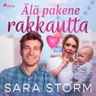 Älä pakene rakkautta af Sara Storm