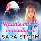 Kaunis mutta vaarallinen af Sara Storm