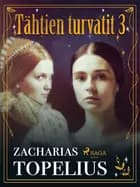 Tähtien turvatit 3 af Zacharias Topelius