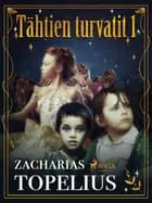 Tähtien turvatit 1 af Zacharias Topelius