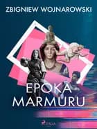 Epoka marmuru af Zbigniew Wojnarowski