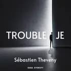 Trouble Je af Sébastien Theveny
