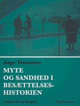 Myte og sandhed i besættelseshistorien af Aage Trommer