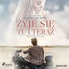 Żyje się tu i teraz af Katarzyna Kaźmierczak