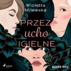 Przez ucho igielne af Wioletta Milewska