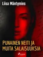 Punainen neiti ja muita salaisuuksia af Liisa Mäntymies