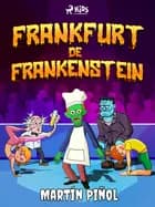 Frankfurt de Frankenstein af Joan Antoni Martín Piñol