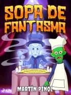 Sopa de fantasma af Joan Antoni Martín Piñol