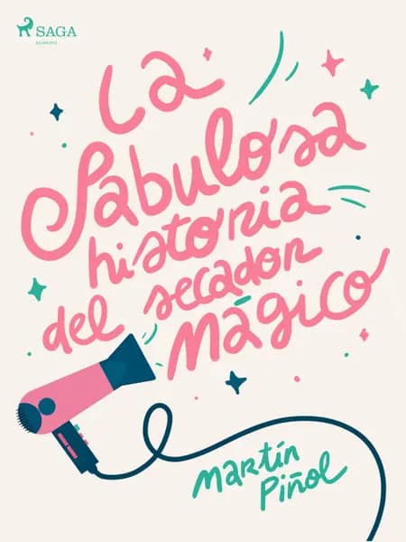La fabulosa historia del secador mágico af Martín Piñol