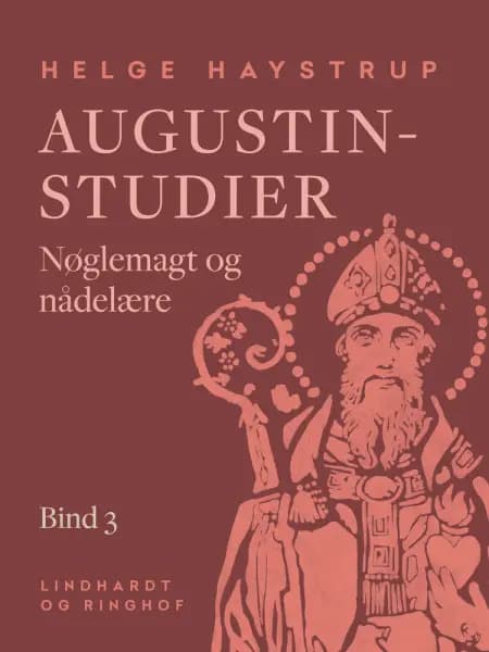 Augustin-studier. Bind 3. Nøglemagt og nådelære af Helge Haystrup