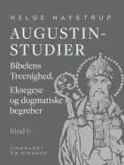 Augustin-studier. Bind 6. Bibelens Treenighed. Eksegese og dogmatiske begreber