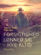 Forsigtighed lønner sig - ikke altid. Noveller