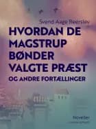 Hvordan de Magstrup bønder valgte præst og andre fortællinger
