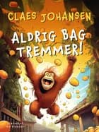 Aldrig bag tremmer!
