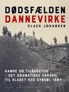 Dødsfælden Dannevirke. Kampe og tilbagetog – det dramatiske forspil til slaget ved Dybbøl 1864
