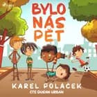 Bylo nás pět af Karel Poláček