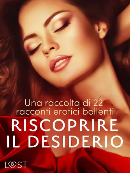Riscoprire il desiderio: una raccolta di 22 racconti erotici bollenti af Malin Edholm