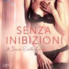 Senza inibizioni: 3 Serie Erotiche